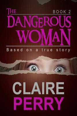 The Dangerous Woman Book 2: Mystery (Thriller Suspense Crime Murder psychology Fiction)Series: Crime Conspiracies Short story - Perry, Claire