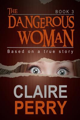 The Dangerous Woman Book 3: Mystery (Thriller Suspense Crime Murder psychology Fiction)Series: Crime Conspiracies Short story - Perry, Claire