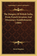 The Dangers of British India, from French Invasion and Missionary Establishments (1809)