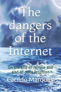 The dangers of the Internet: On the end of female and also of male intuition