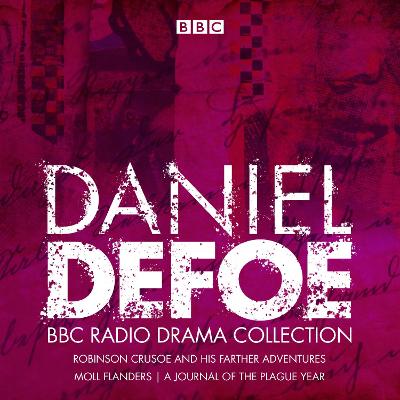 The Daniel Defoe BBC Radio Drama Collection: Robinson Crusoe, Moll Flanders & a Journal of the Plague Year - Defoe, Daniel, and Palmer, Philip