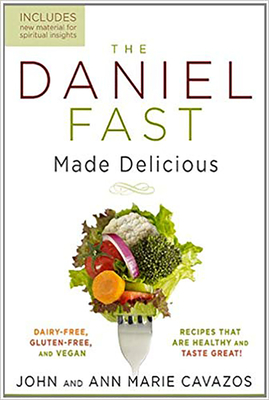 The Daniel Fast Made Delicious - Cavazos, John, and Cavazos, Ann Marie