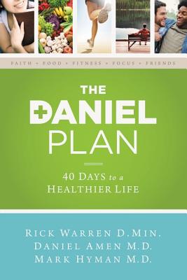 The Daniel Plan: 40 Days to a Healthier Life - Warren, Rick, and Amen, Daniel, Dr., and Hyman, Mark, Dr.