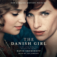 The Danish Girl: The Sunday Times bestseller and Oscar-winning movie starring Alicia Vikander and Eddie Redmayne