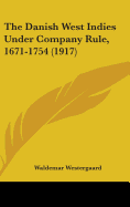 The Danish West Indies Under Company Rule, 1671-1754 (1917)