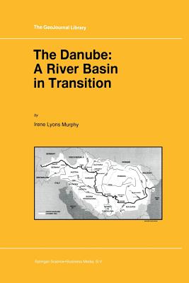 The Danube: A River Basin in Transition - Murphy, I L