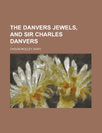 The Danvers Jewels, and Sir Charles Danvers