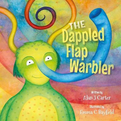 The Dappled Flap Warbler - Carter, Alan, and Bayfield, Emma (Cover design by)