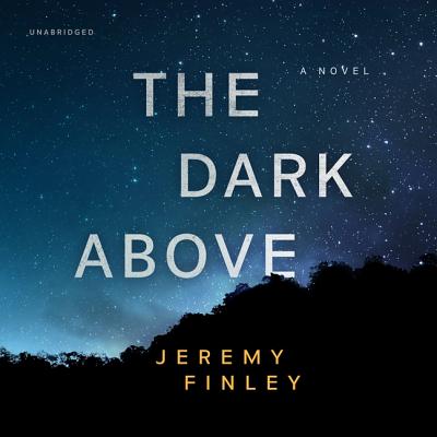 The Dark Above - Finley, Jeremy, and Hempel, Joe (Read by)