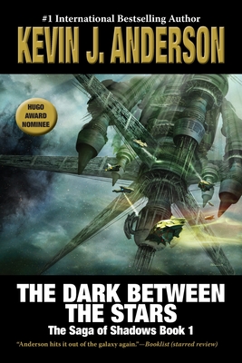 The Dark Between the Stars: The Saga of Shadows 1 - Anderson, Kevin J