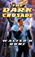 The Dark Crusade - Hunt, Walter H