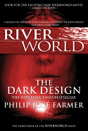 The Dark Design: The Third Book of the Riverworld Series