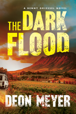 The Dark Flood: A Benny Griessel Novel - Meyer, Deon, and Seegers, K L (Translated by)