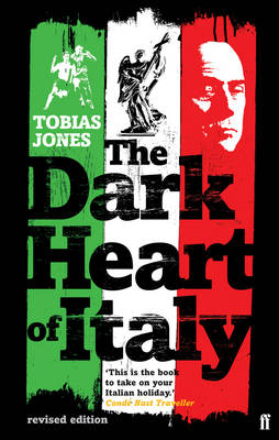 The Dark Heart of Italy - Jones, Tobias