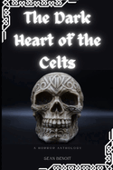 The Dark Heart of the Celts: A Horror Anthology