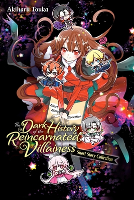 The Dark History of the Reincarnated Villainess Short Story Collection - Touka, Akiharu, and Coffman, Kei (Translated by), and Pierce, Rachel J