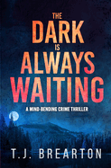 The Dark is Always Waiting: a mind-bending crime thriller