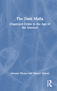 The Dark Mafia: Organized Crime in the Age of the Internet