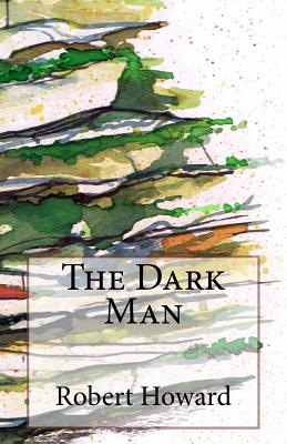 The Dark Man - Howard, Robert Ervin