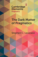 The Dark Matter of Pragmatics: Known Unknowns