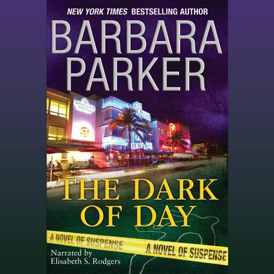 The Dark of Day - Parker, Barbara, Dr., and Rodgers, Elisabeth (Read by)