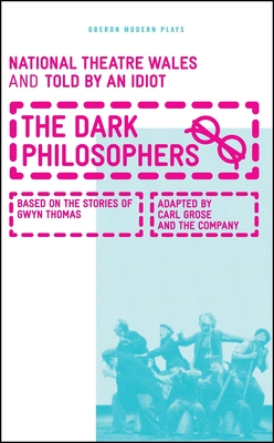 The Dark Philosophers - Grose, Carl, and Company, Told by an Idiot Theatre