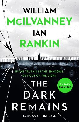 The Dark Remains - Rankin, Ian, and McIlvanney, William