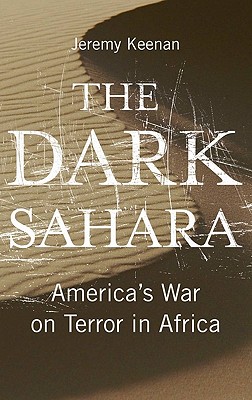 The Dark Sahara: America's War on Terror in Africa - Keenan, Jeremy