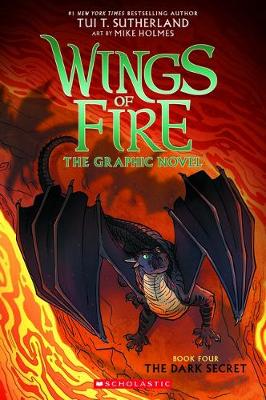 The Dark Secret: the Graphic Novel (Wings of Fire, Book Four) - Sutherland, Tui,T, and Holmes, Mike (Illustrator)