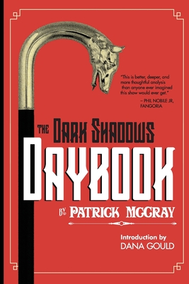 The Dark Shadows Daybook - Gould, Dana (Introduction by), and McCray, Patrick