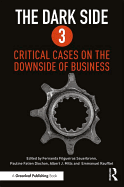 The Dark Side 3: Critical Cases on the Downside of Business