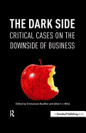 The Dark Side: Critical Cases on the Downside of Business