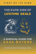 The Dark Side of Lifetime Deals: A Survival Guide for SaaS Buyers