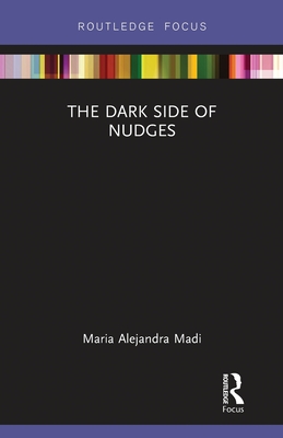 The Dark Side of Nudges - Madi, Maria Alejandra