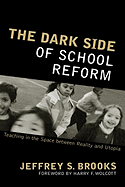 The Dark Side of School Reform: Teaching in the Space Between Reality and Utopia