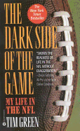 The Dark Side of the Game: My Life in the NFL - Green, Tim