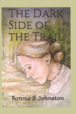 The Dark Side of the Trail - Johnston, Bonnie S
