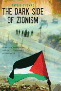 The Dark Side of Zionism: Israel's Quest for Security Through Dominance