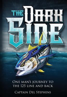 The Dark Side: One Man's Journey to the 125 Line and Back - Stephens, Del