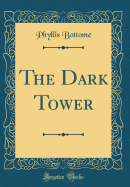 The Dark Tower (Classic Reprint)