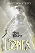 The Dark Victorian: Bones