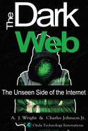 The Dark Web: The Unseen Side of the Internet