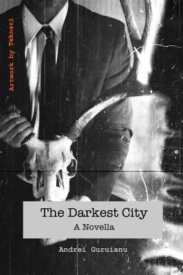 The Darkest City - Guruianu, Andrei, and Teknari