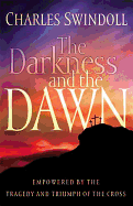 The Darkness and the Dawn - Swindoll, Charles R, Dr.
