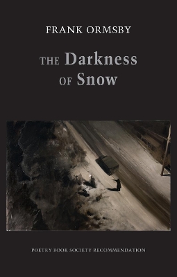 The Darkness of Snow - Ormsby, Frank