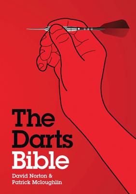 The Darts Bible - Norton, David, and McLoughlin, Patrick, and Brown, Steve