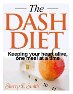 The Dash Diet: Keeping Your Heart Alive, One Meal at a Time