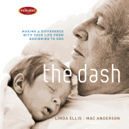 The Dash: Making a Difference with Your Life from Beginning to End