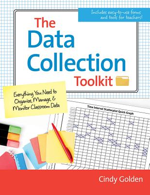 The Data Collection Toolkit: Everything You Need to Organize, Manage, and Monitor Clasroom Data - Golden, Cindy