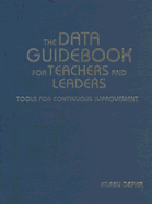 The Data Guidebook for Teachers and Leaders: Tools for Continuous Improvement